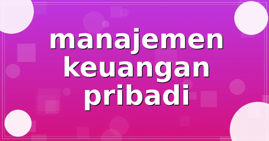 manajemen keuangan pribadi