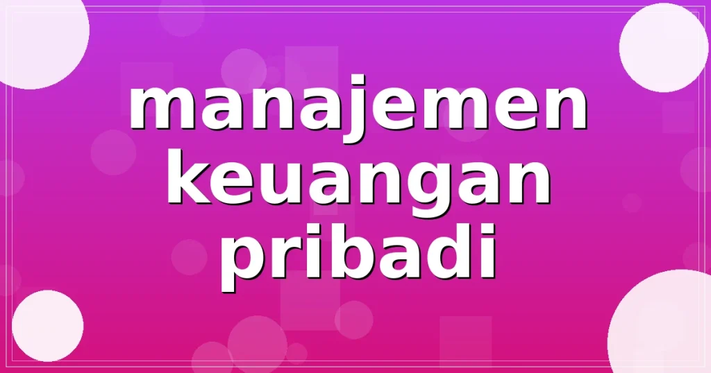 manajemen keuangan pribadi